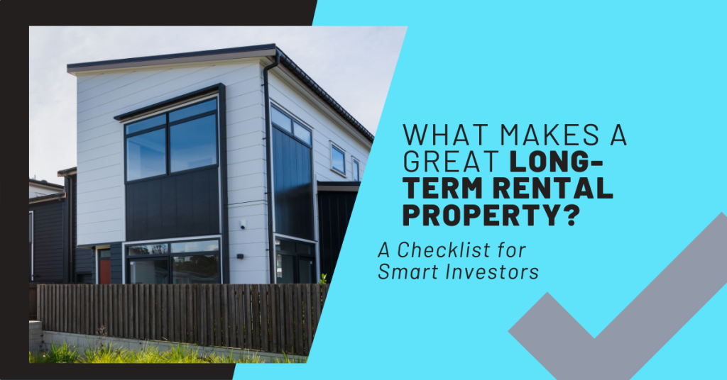 What Makes a Great Long-Term Rental Property? A Checklist for Smart Investors